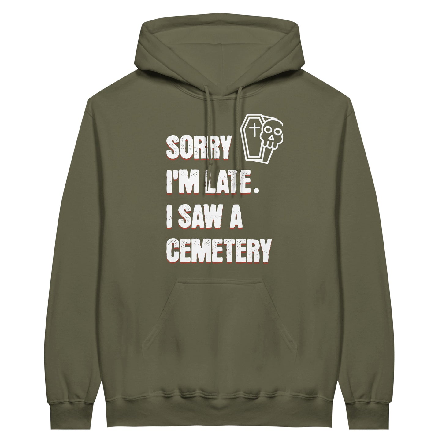 Gildan 18500 Hoodie Sweatshirt with the words Sorry I'm Late. I Saw A Cemetery in white and a small skull and coffin graphic to the top right of the text. Hoodie is military green