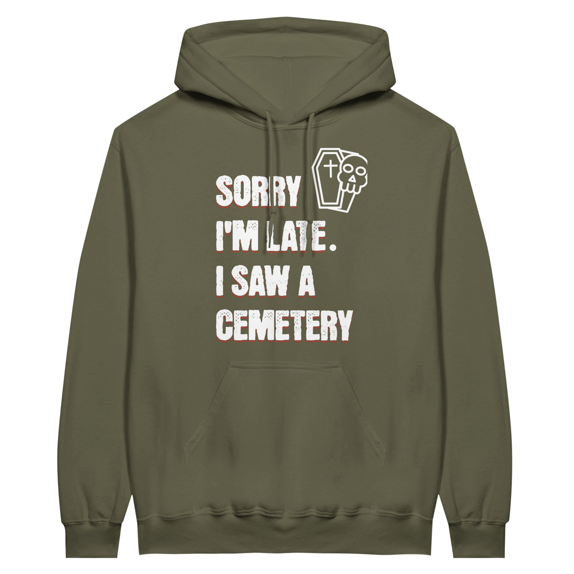 Gildan 18500 Hoodie Sweatshirt with the words Sorry I'm Late. I Saw A Cemetery in white and a small skull and coffin graphic to the top right of the text. Hoodie is military green