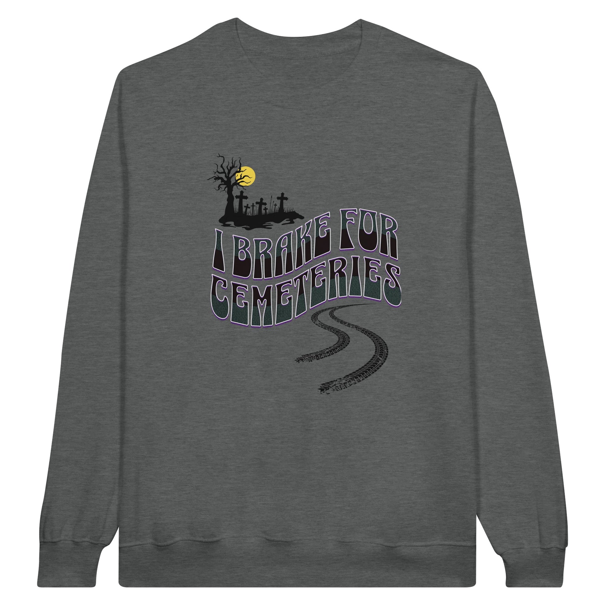 Gildan 18000 Crewneck Sweatshirt with the words I Brake For Cemeteries in black and grey with purples shading accents.. There are skid marks under the words and a small graveyard graphic to the top left of the words. The sweatshirt is dark grey