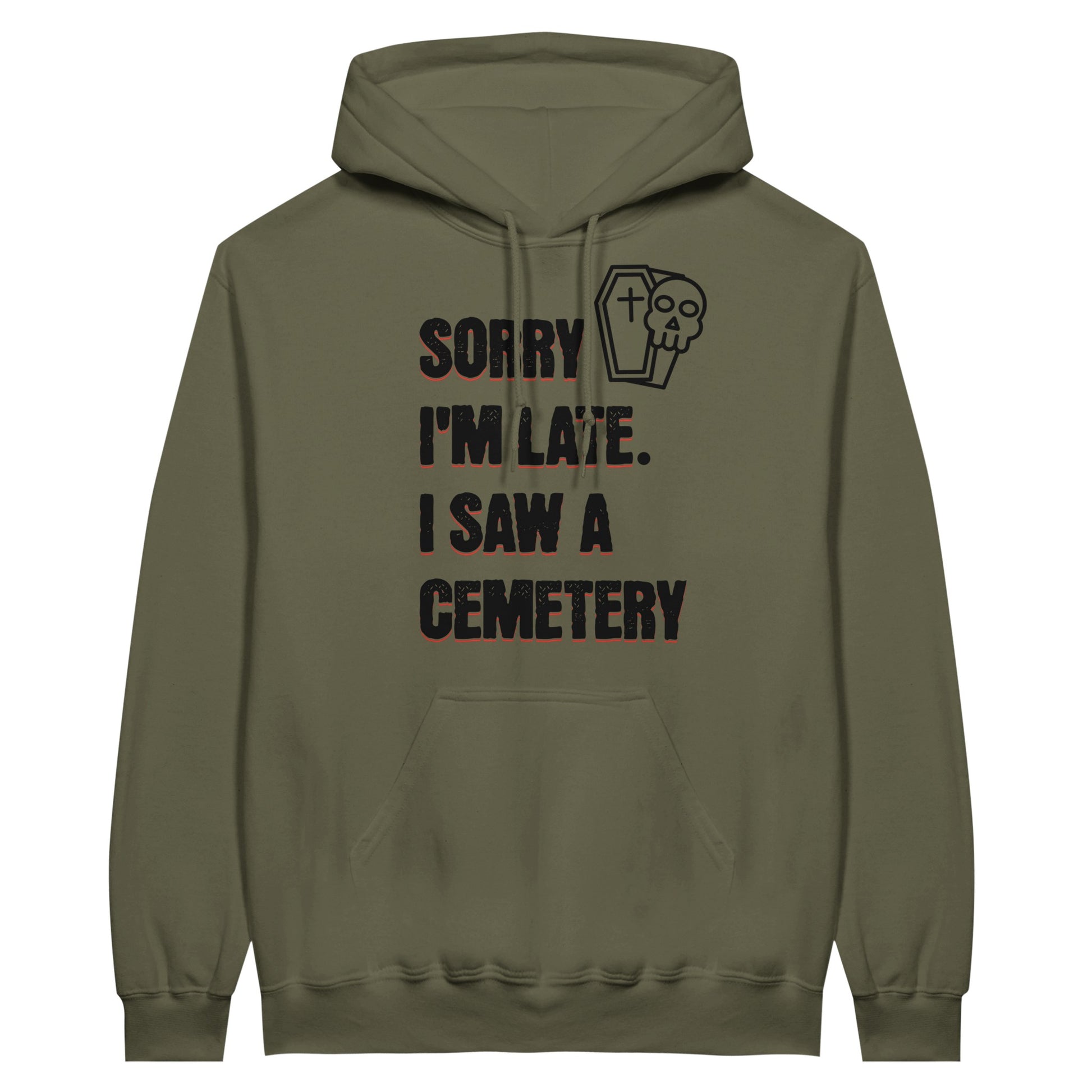 Gildan 18500 Hoodie Sweatshirt with the words Sorry I'm Late. I Saw A Cemetery in black and a small skull and coffin graphic to the top right of the text. Hoodie is  military green