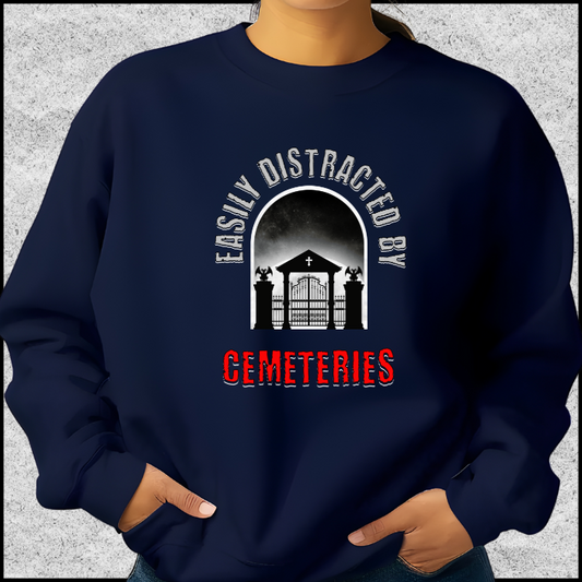 Easily Distracted By Cemeteries Sweatshirt