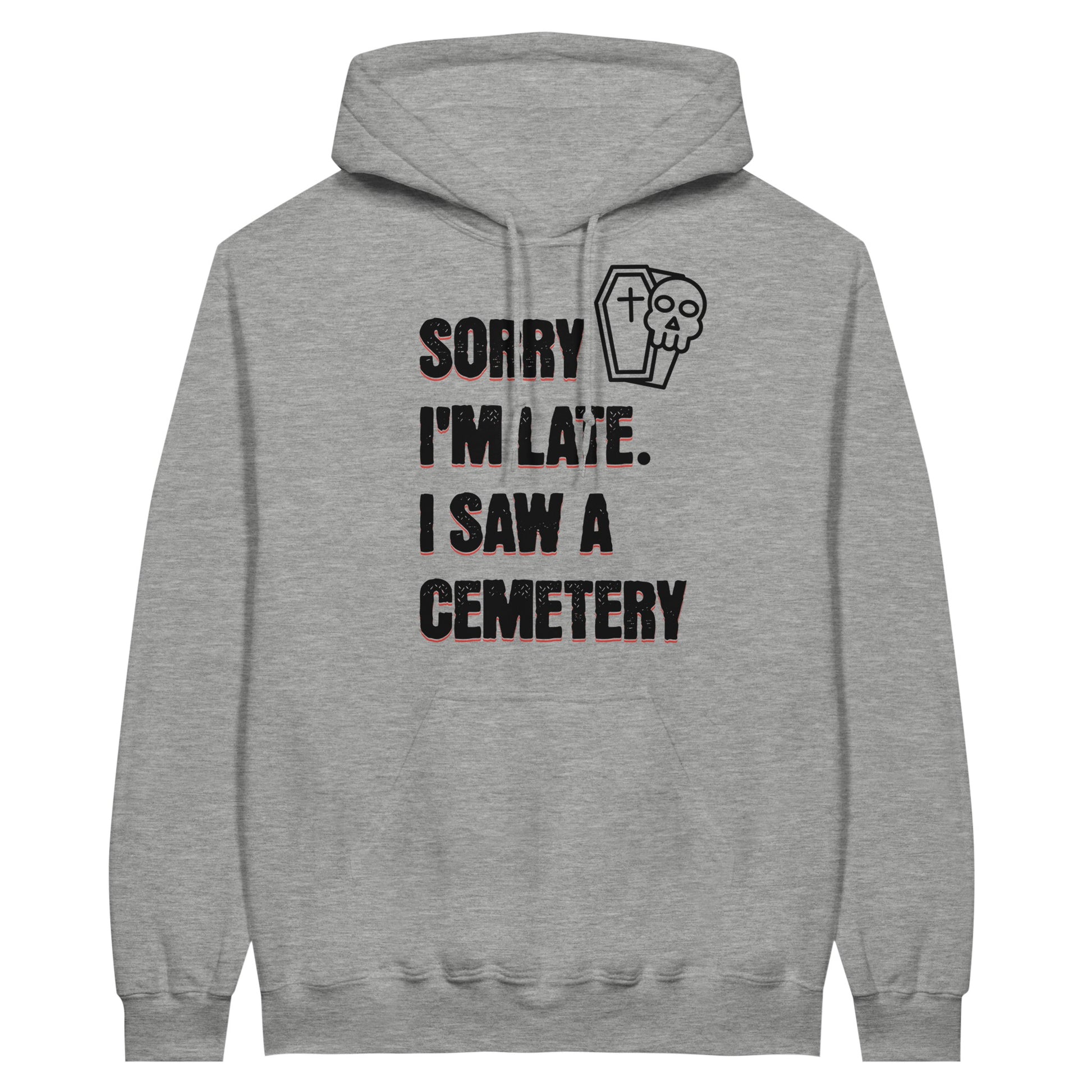 Gildan 18500 Hoodie Sweatshirt with the words Sorry I'm Late. I Saw A Cemetery in black and a small skull and coffin graphic to the top right of the text. Hoodie is ash grey